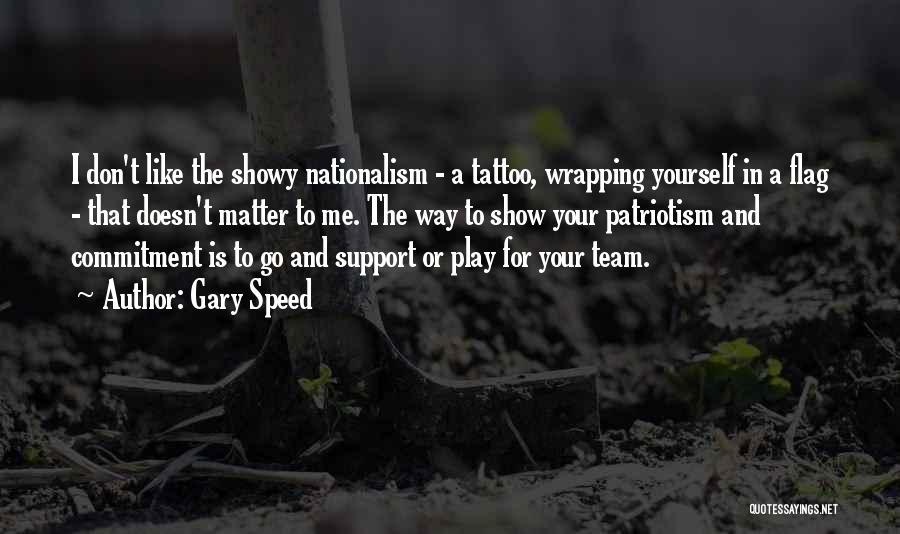 Patriotism Vs Nationalism Quotes By Gary Speed