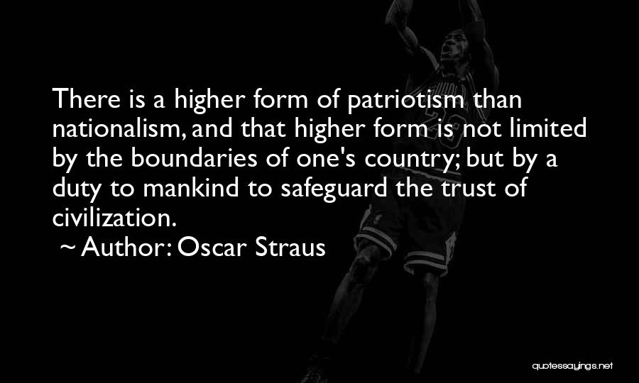 Patriotism Vs Nationalism Quotes By Oscar Straus