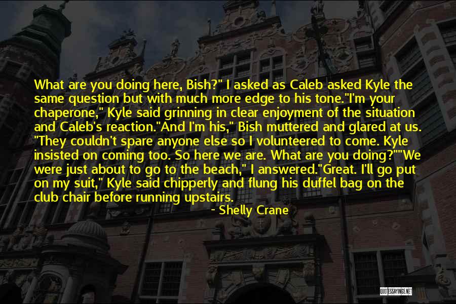 Patrole Quotes By Shelly Crane Patrole Quotes By Shelly Crane