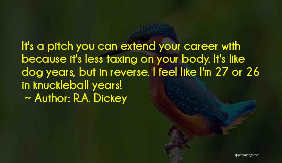 Patrolman First Class Quotes By R.A. Dickey Patrolman First Class Quotes By R.A. Dickey