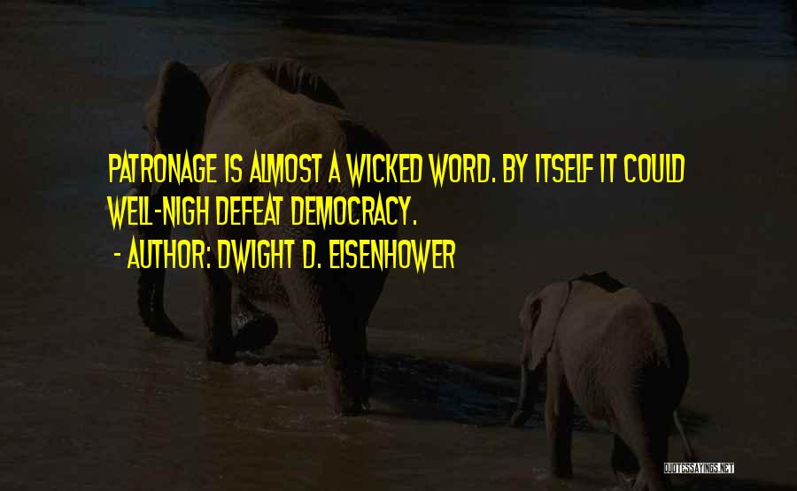 Patronage Quotes By Dwight D. Eisenhower