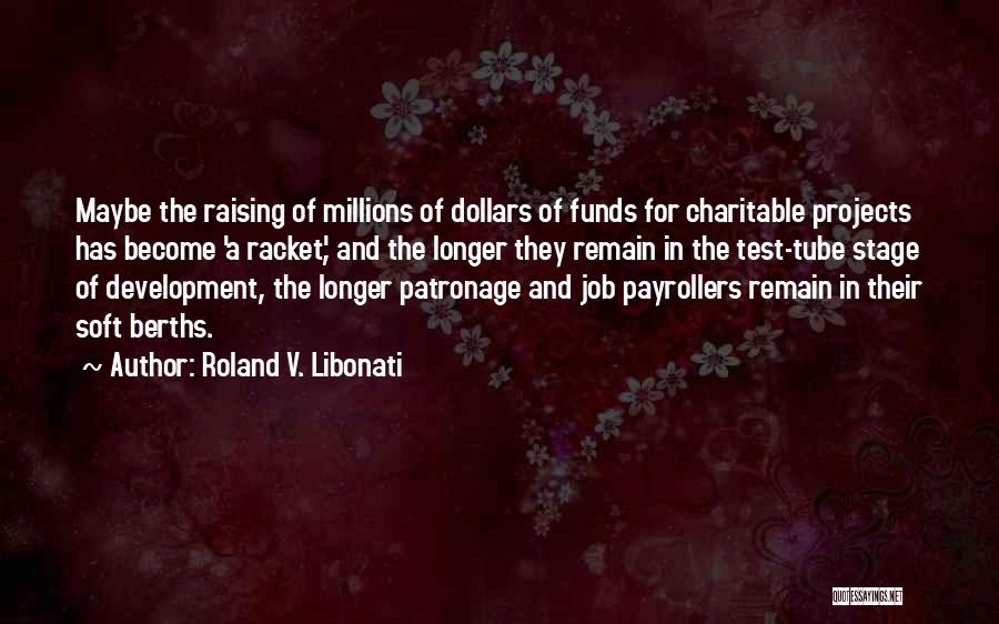 Patronage Quotes By Roland V. Libonati