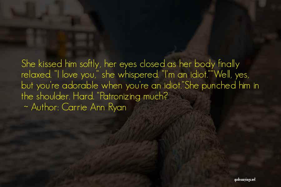 Patronizing Love Quotes By Carrie Ann Ryan
