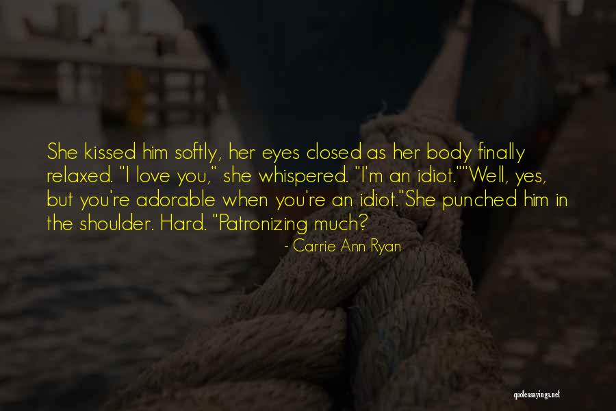 Patronizing Love Quotes By Carrie Ann Ryan