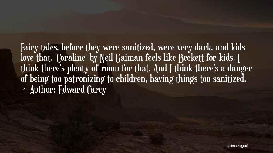Patronizing Love Quotes By Edward Carey