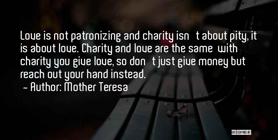 Patronizing Love Quotes By Mother Teresa