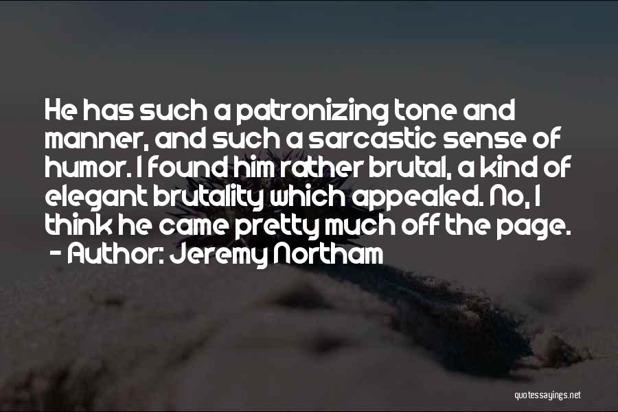 Patronizing Quotes By Jeremy Northam