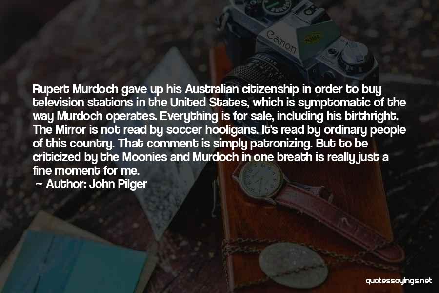 Patronizing Quotes By John Pilger