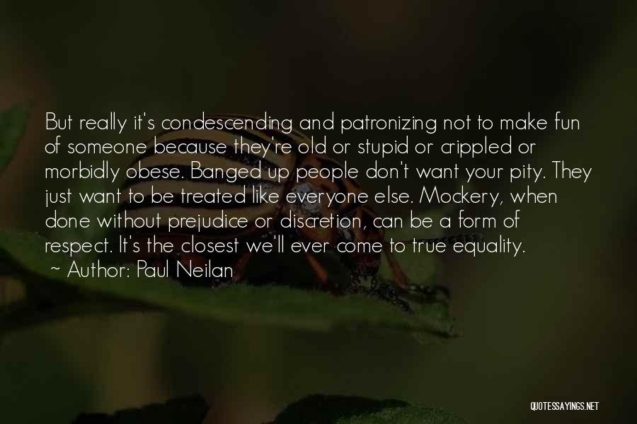 Patronizing Quotes By Paul Neilan