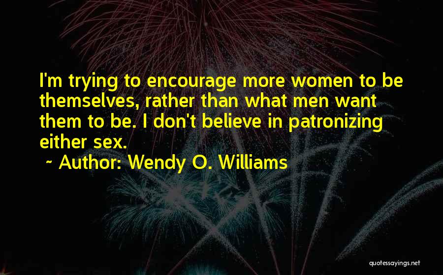 Patronizing Quotes By Wendy O. Williams