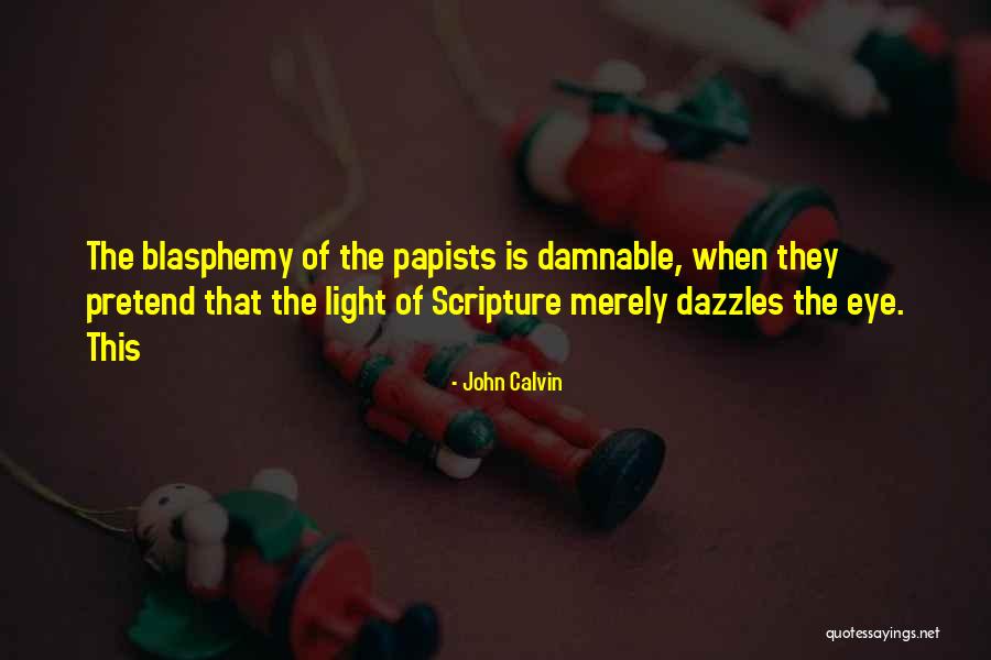 Pattarasaya Yongrattanamongkol Quotes By John Calvin Pattarasaya Yongrattanamongkol Quotes By John Calvin