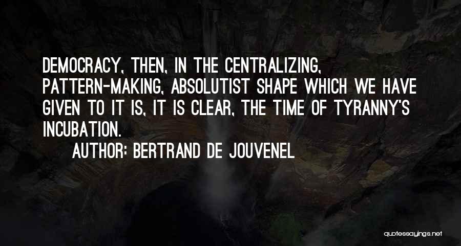 Pattern Making Quotes By Bertrand De Jouvenel