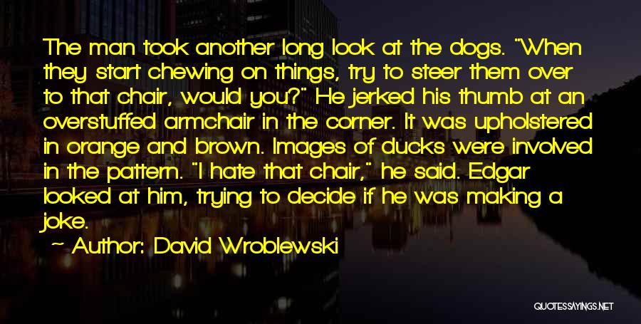 Pattern Making Quotes By David Wroblewski