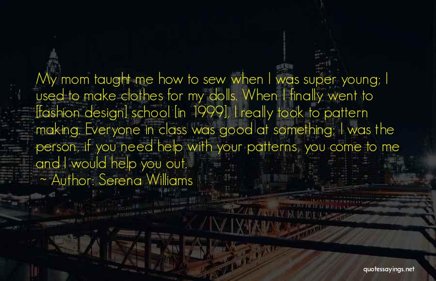 Pattern Making Quotes By Serena Williams