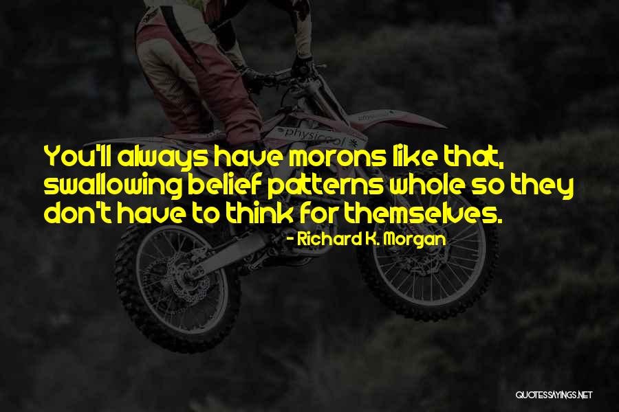 Patterns For Quotes By Richard K. Morgan Patterns For Quotes By Richard K. Morgan