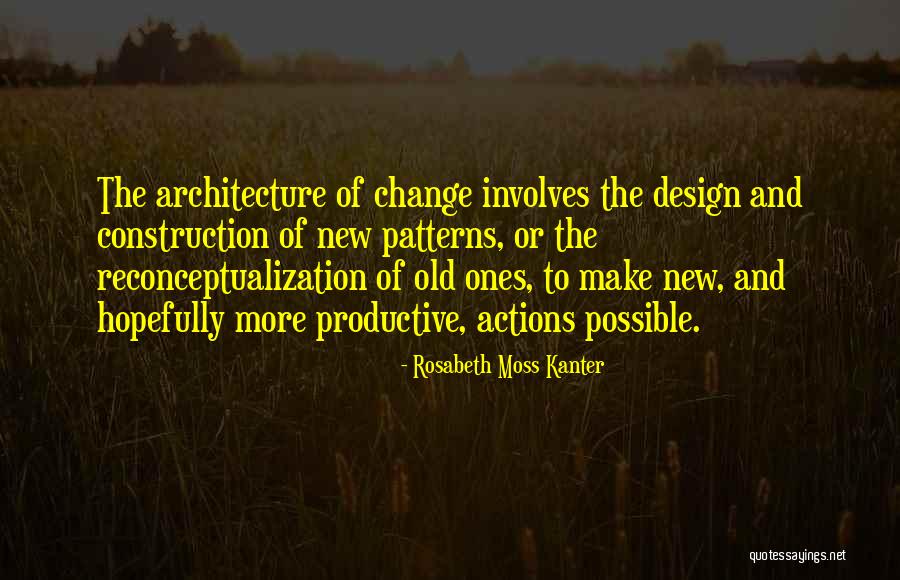 Patterns In Design Quotes By Rosabeth Moss Kanter Patterns In Design Quotes By Rosabeth Moss Kanter