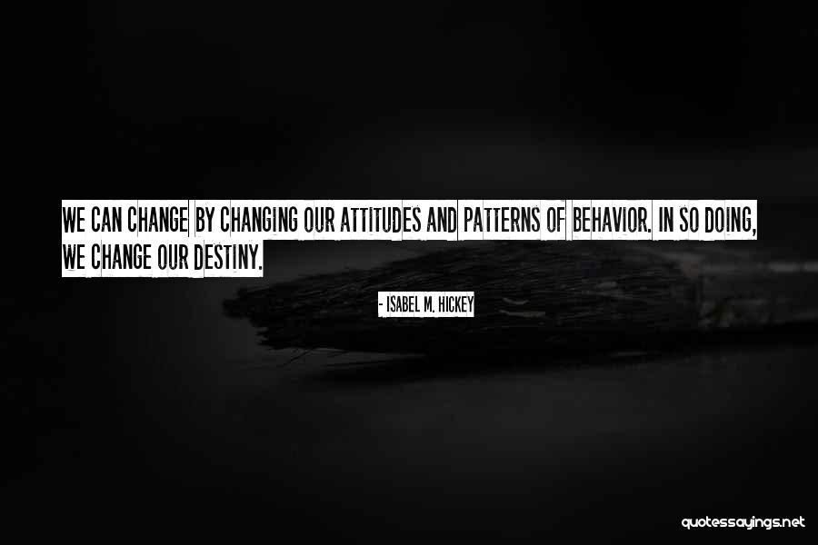 Patterns Of Behavior Quotes By Isabel M. Hickey Patterns Of Behavior Quotes By Isabel M. Hickey