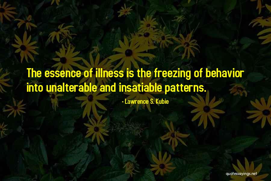 Patterns Of Behavior Quotes By Lawrence S. Kubie Patterns Of Behavior Quotes By Lawrence S. Kubie