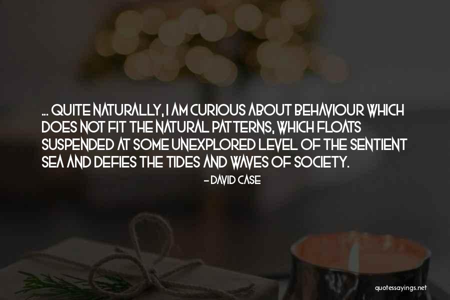 Patterns Of Behaviour Quotes By David Case Patterns Of Behaviour Quotes By David Case