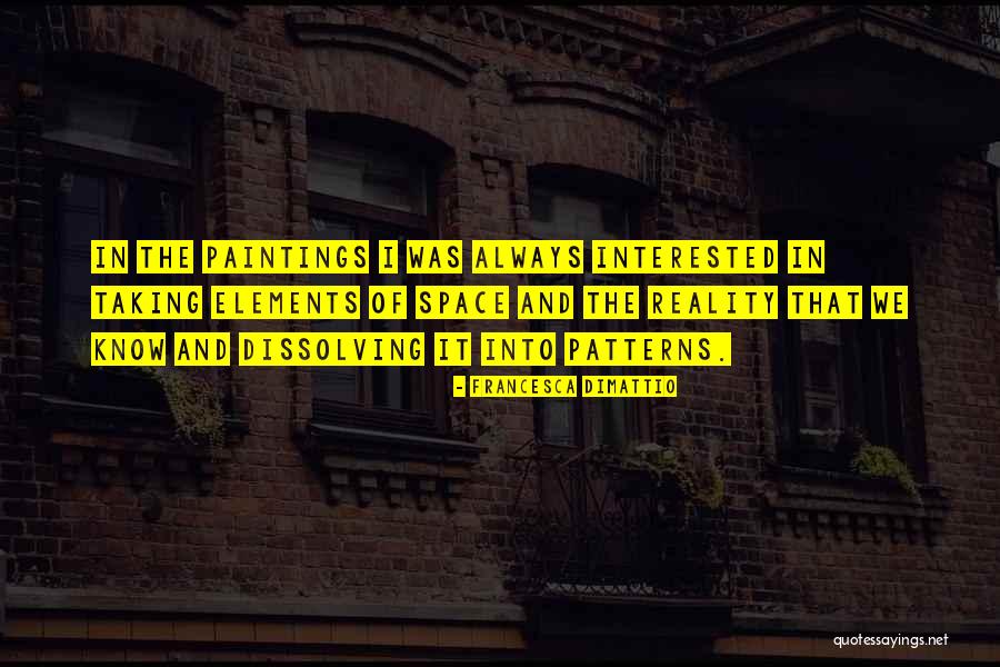 Patterns Quotes By Francesca DiMattio