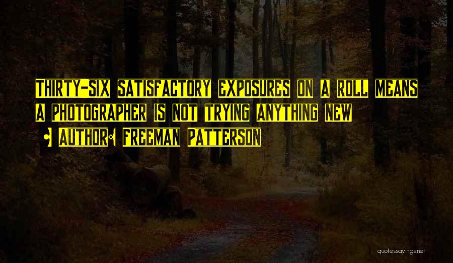 Patterson Quotes By Freeman Patterson