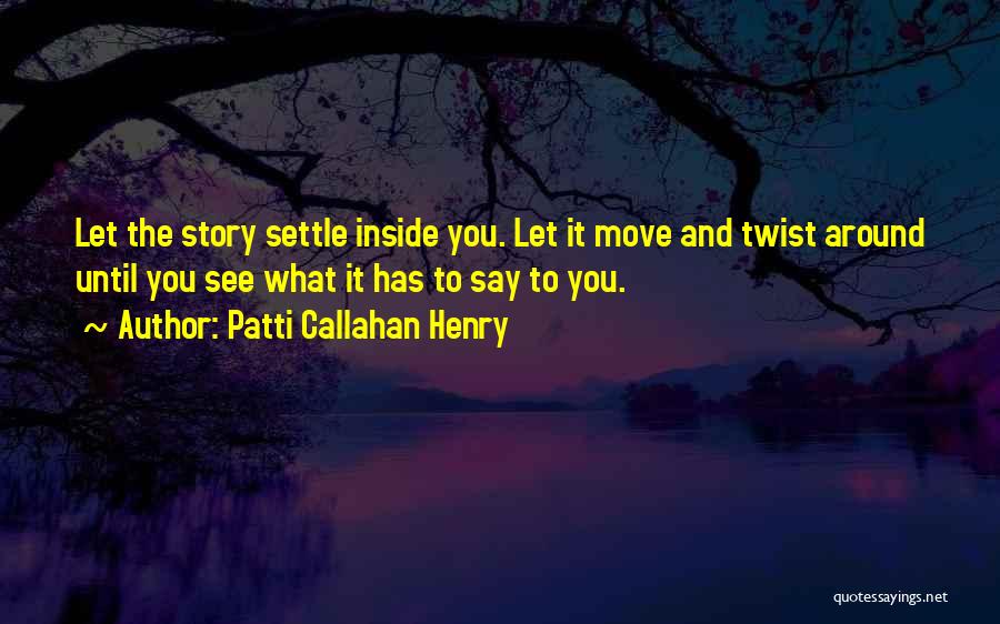 Patti Callahan Henry Quotes 294782