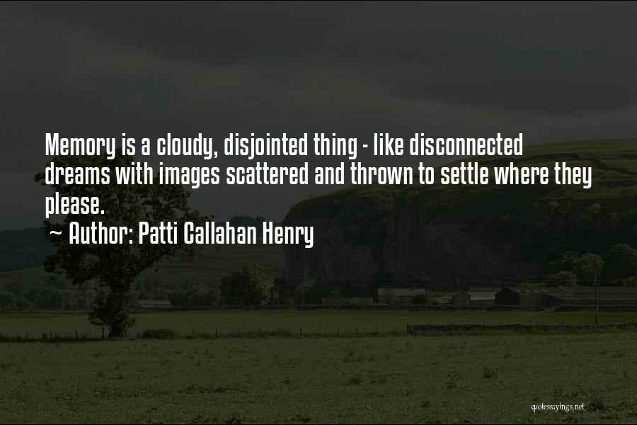 Patti Callahan Henry Quotes 371703