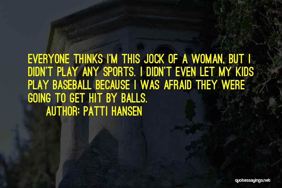 Patti Hansen Quotes 485384