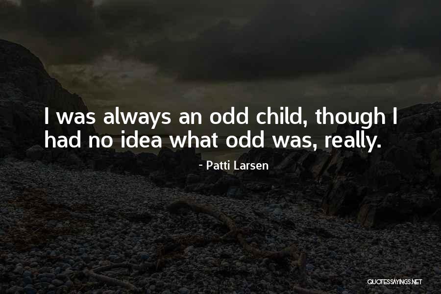 Patti Larsen Quotes 980074