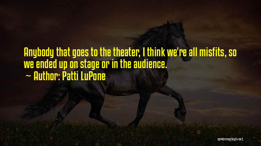 Patti LuPone Quotes 1105585