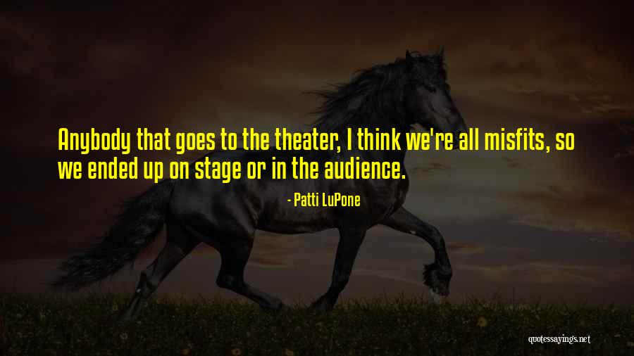 Patti LuPone Quotes 1105585 Patti LuPone Quotes 1105585