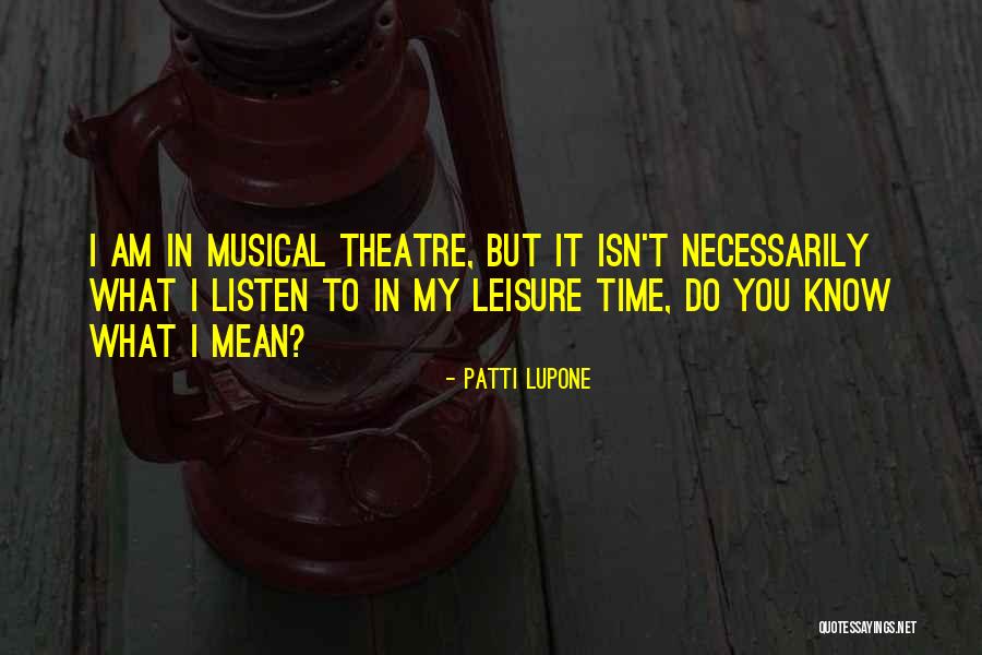 Patti LuPone Quotes 1320803 Patti LuPone Quotes 1320803