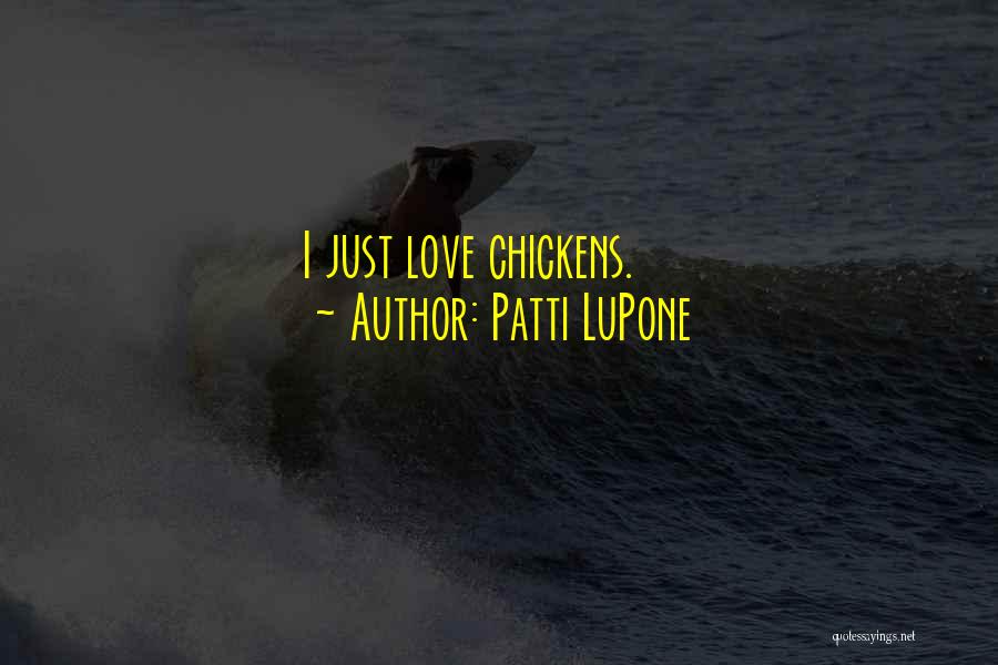 Patti LuPone Quotes 2228401