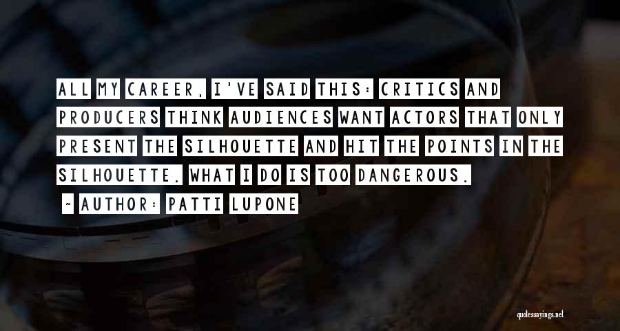 Patti LuPone Quotes 754204