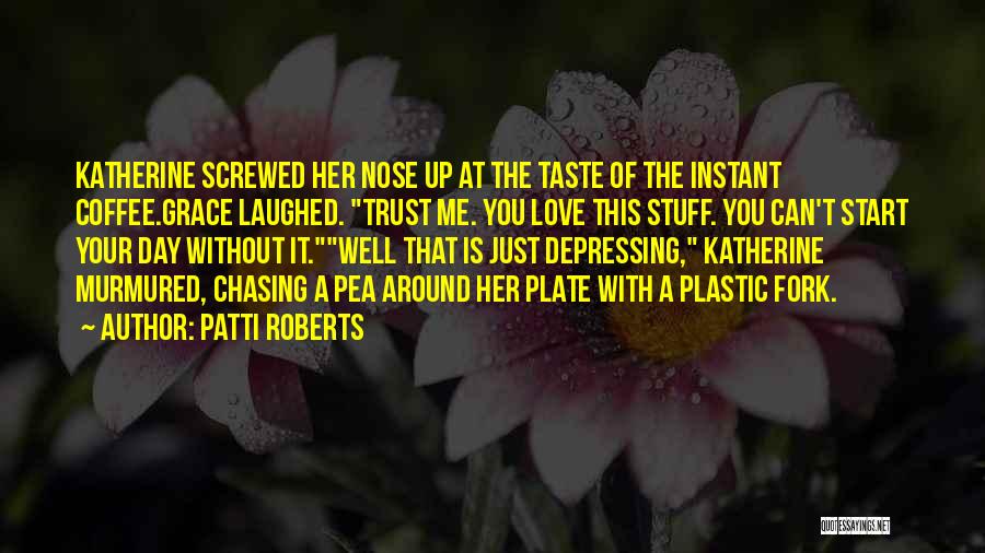 Patti Roberts Quotes 1793403