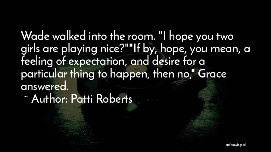 Patti Roberts Quotes 504768