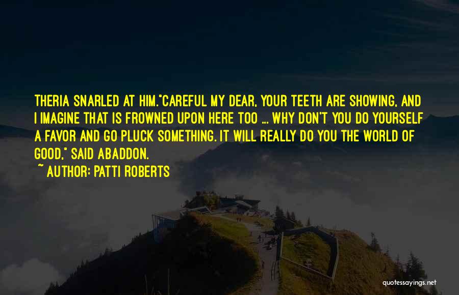 Patti Roberts Quotes 547527