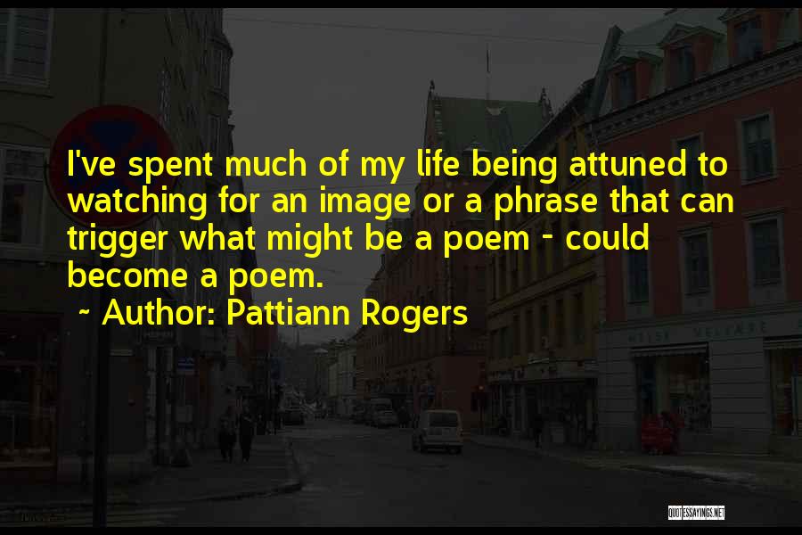 Pattiann Rogers Quotes 1748004