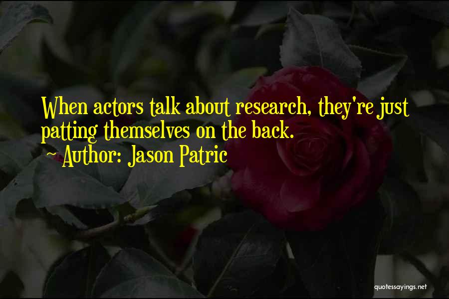 Patting Yourself On The Back Quotes By Jason Patric