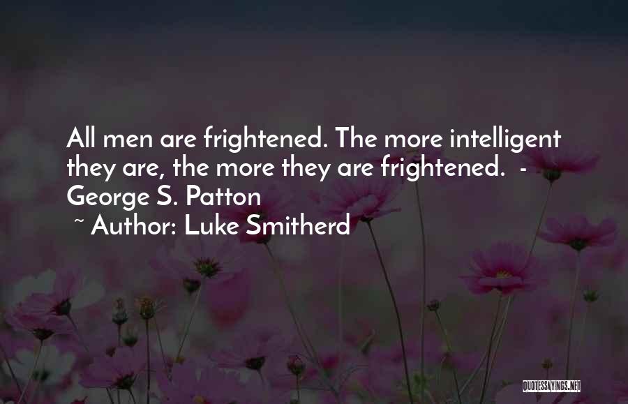 Patton George Quotes By Luke Smitherd