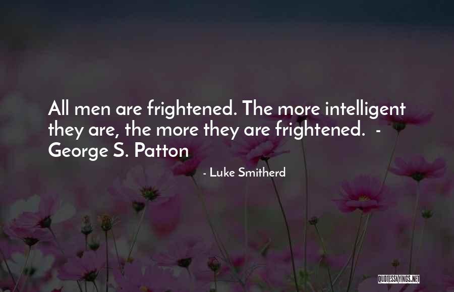 Patton George Quotes By Luke Smitherd Patton George Quotes By Luke Smitherd