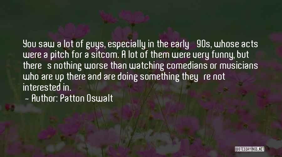Patton Oswalt Quotes 1709436