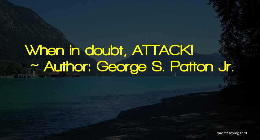 Patton's Quotes By George S. Patton Jr.