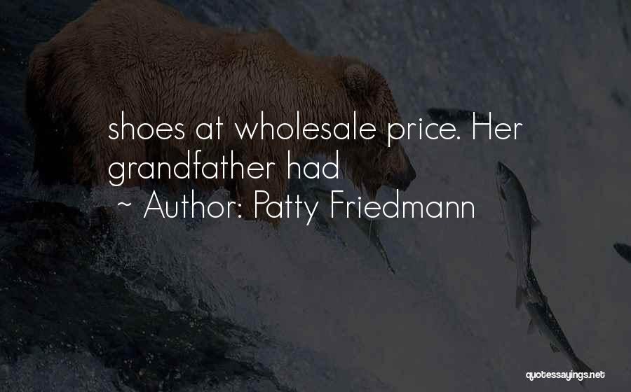 Patty Friedmann Quotes 774431
