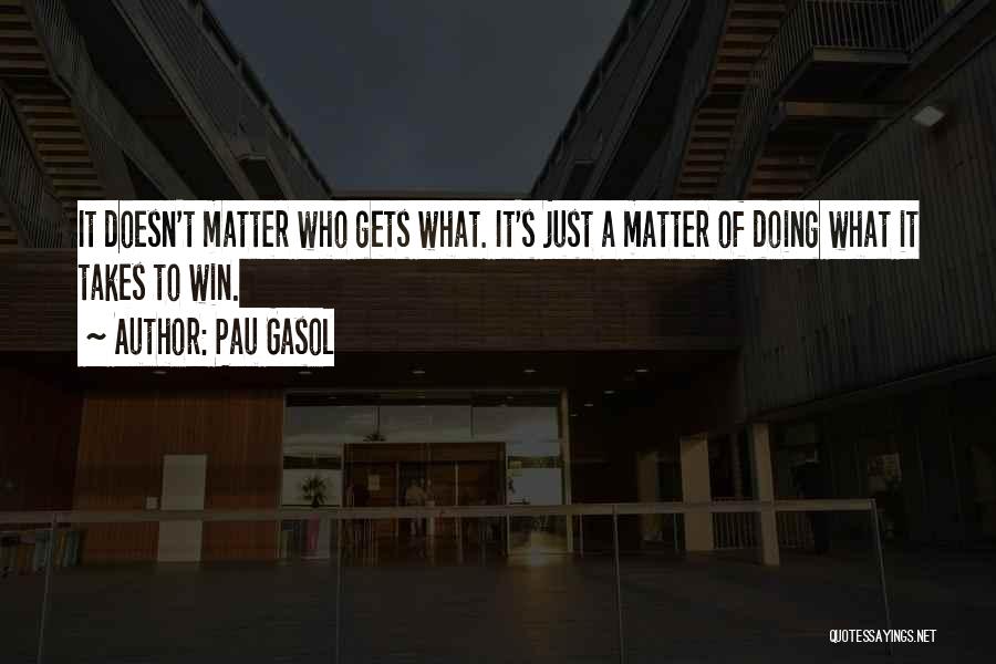 Pau Gasol Quotes 1018569