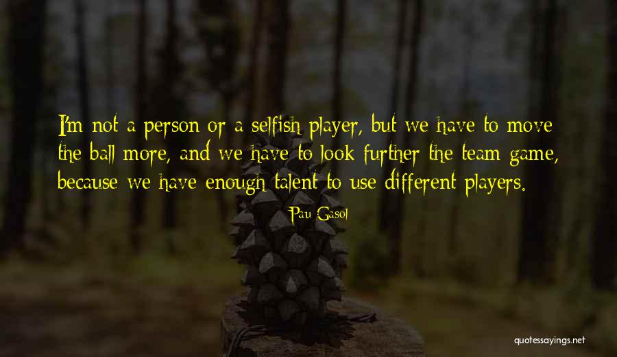 Pau Gasol Quotes 1237474 Pau Gasol Quotes 1237474