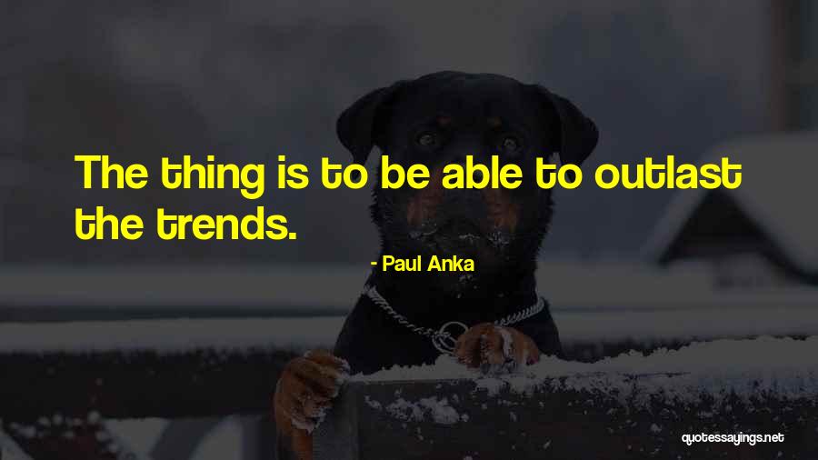 Paul Anka Quotes 1124338