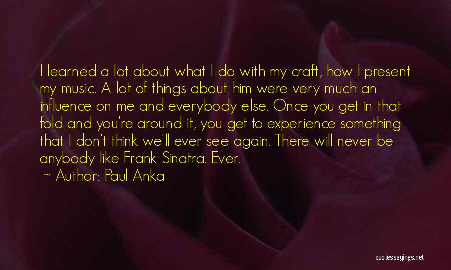 Paul Anka Quotes 2187428