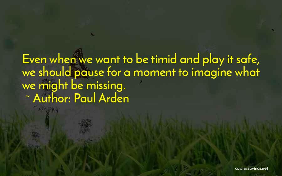 Paul Arden Quotes 1143077