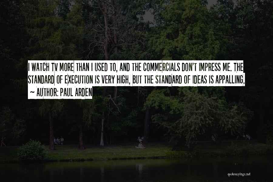 Paul Arden Quotes 1956404